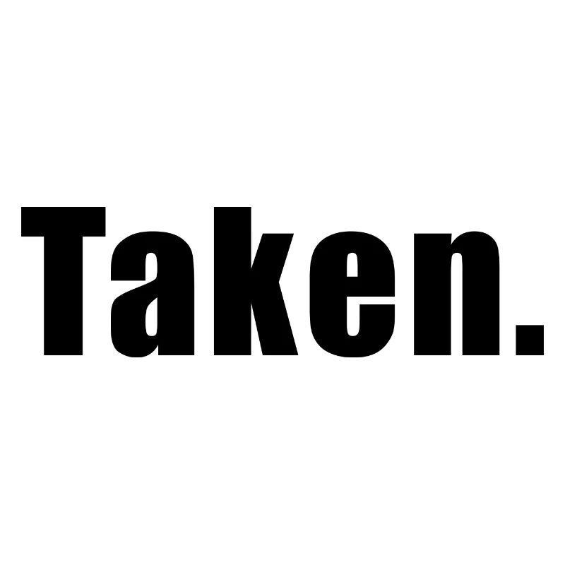 Taken.