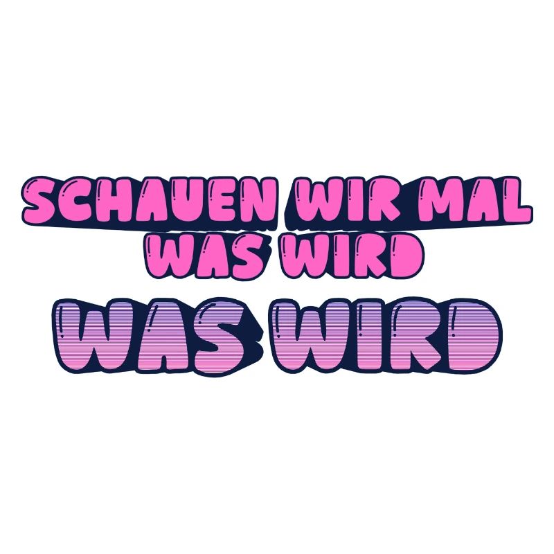 Schauen wir mal was wird - was wird