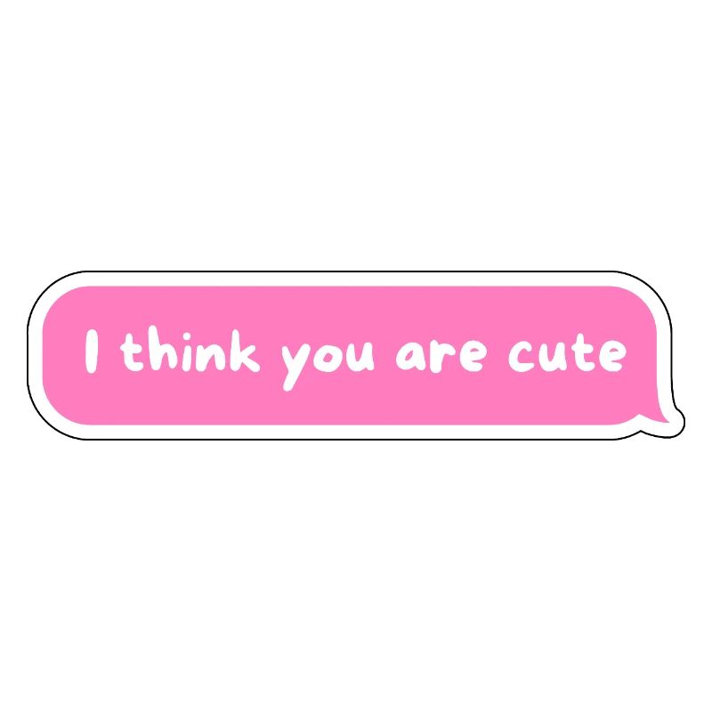I Think You Are Cute - PinkText Bubble Design