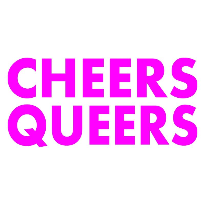 Cheers queers