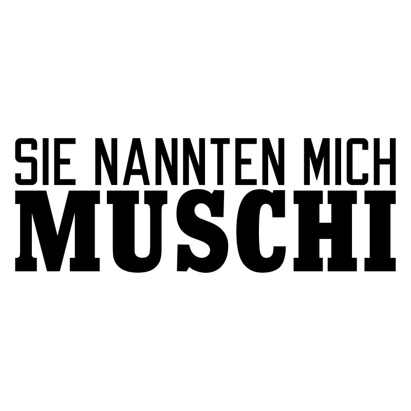 sie nannten mich Muschi