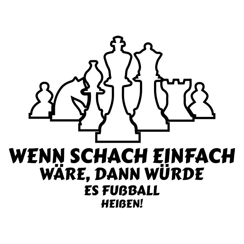 Wenn Schach einfach wäre lustige Sprüche