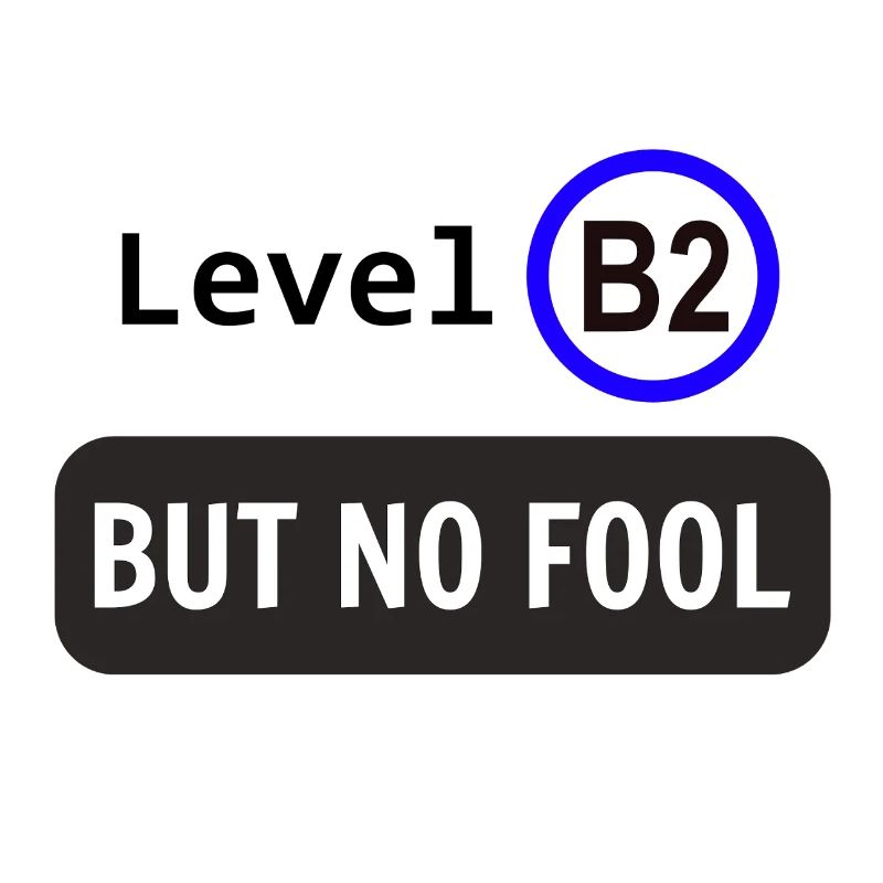 Level B2, but no fool