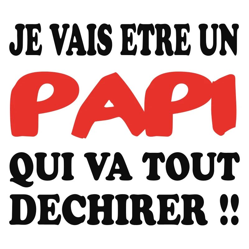 JE VAIS ETRE UN PAPI