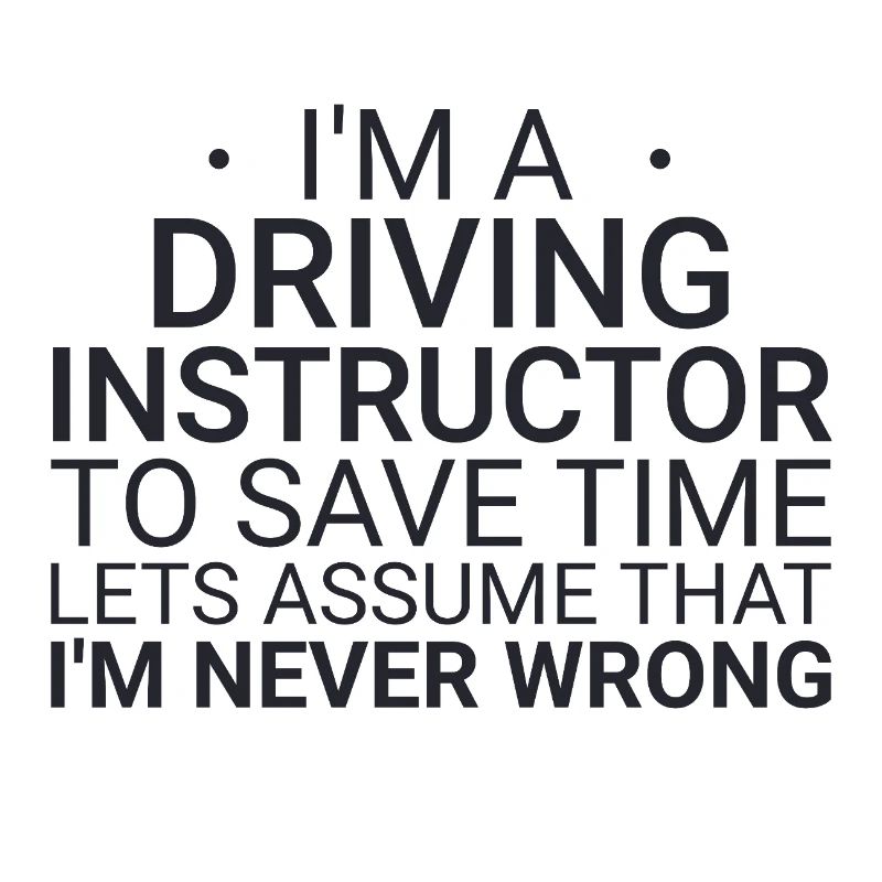 Driving Instructor Never Wrong Drive Tutor