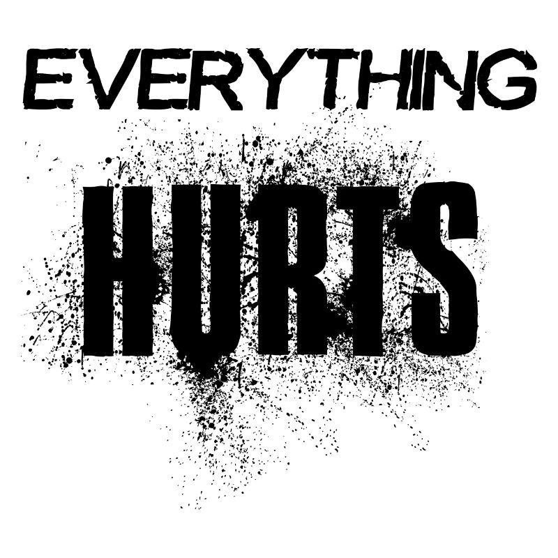 Everything hurts - black font