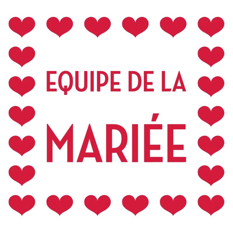 Equipe de la Mariée / Mariage / EVJF / EVG / Amour