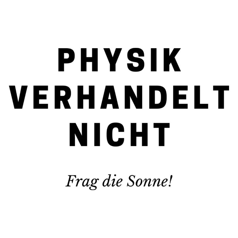Physik verhandelt nicht