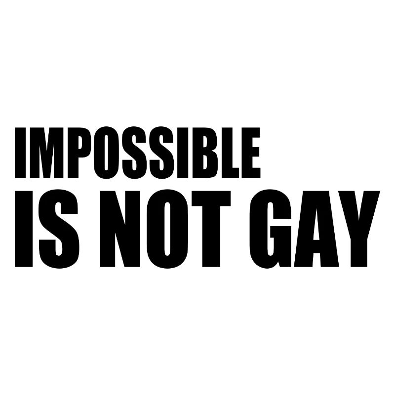 impossible is not gay