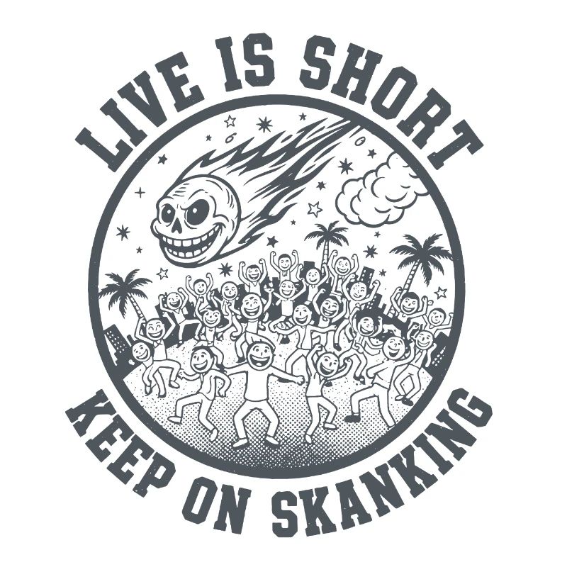 Live is short Keep on Skanking