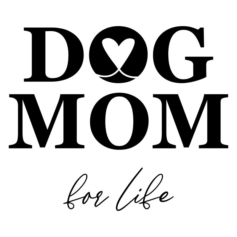 Dog Mom – for life