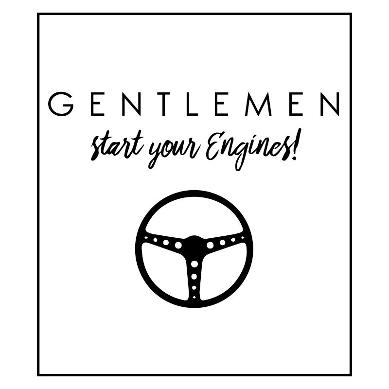GENTLEMEN -Start your Engines