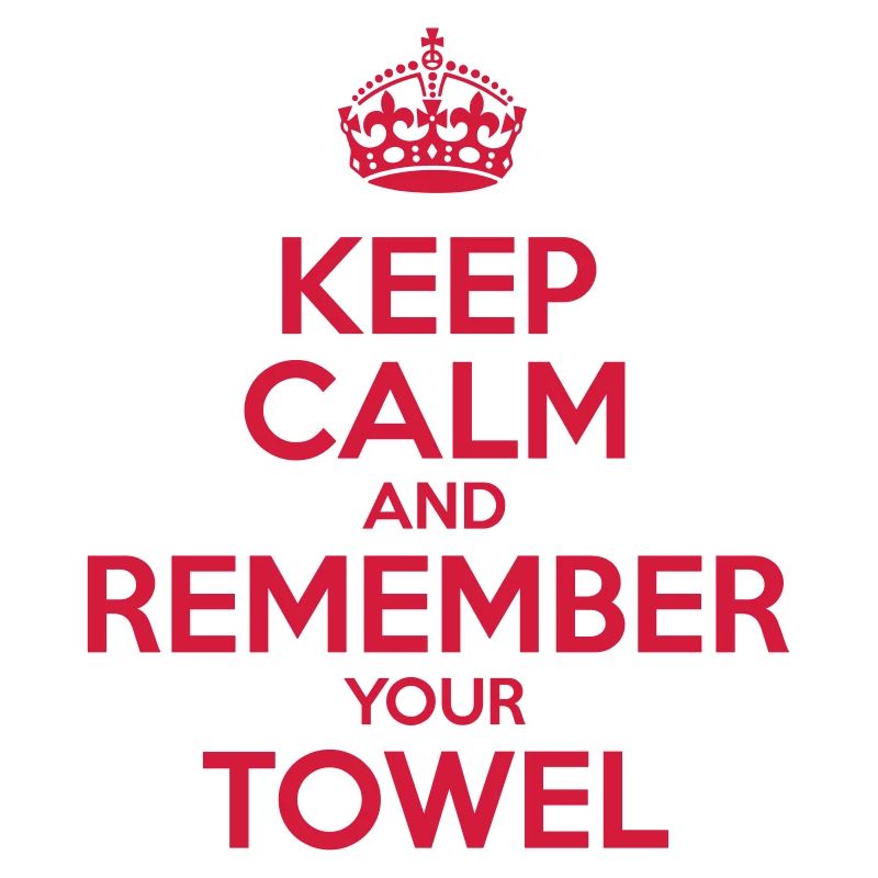 Keep Calm and Remember your Towel | nerd | hipster