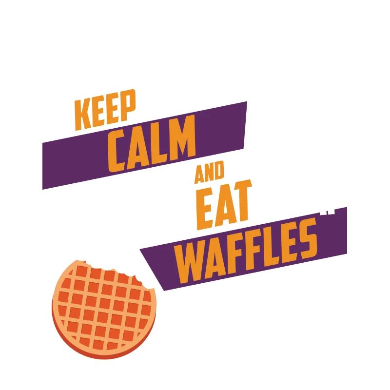 KEEP CALM AND EAT WAFFLES