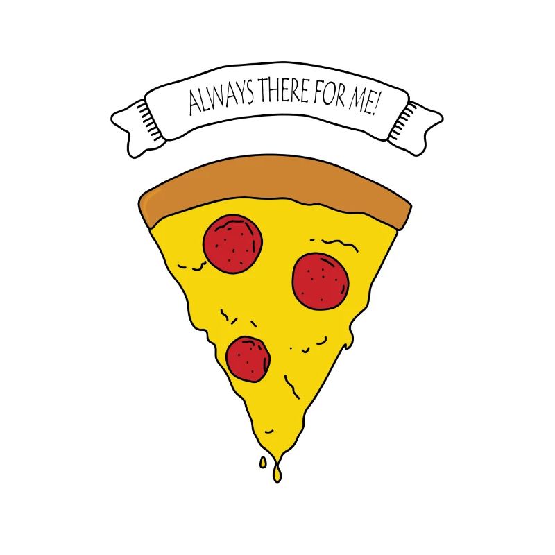 Always there for me pizza