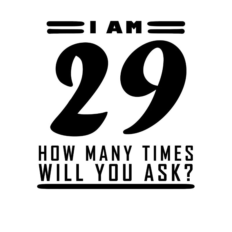 I am 29 – 29th birthday gift