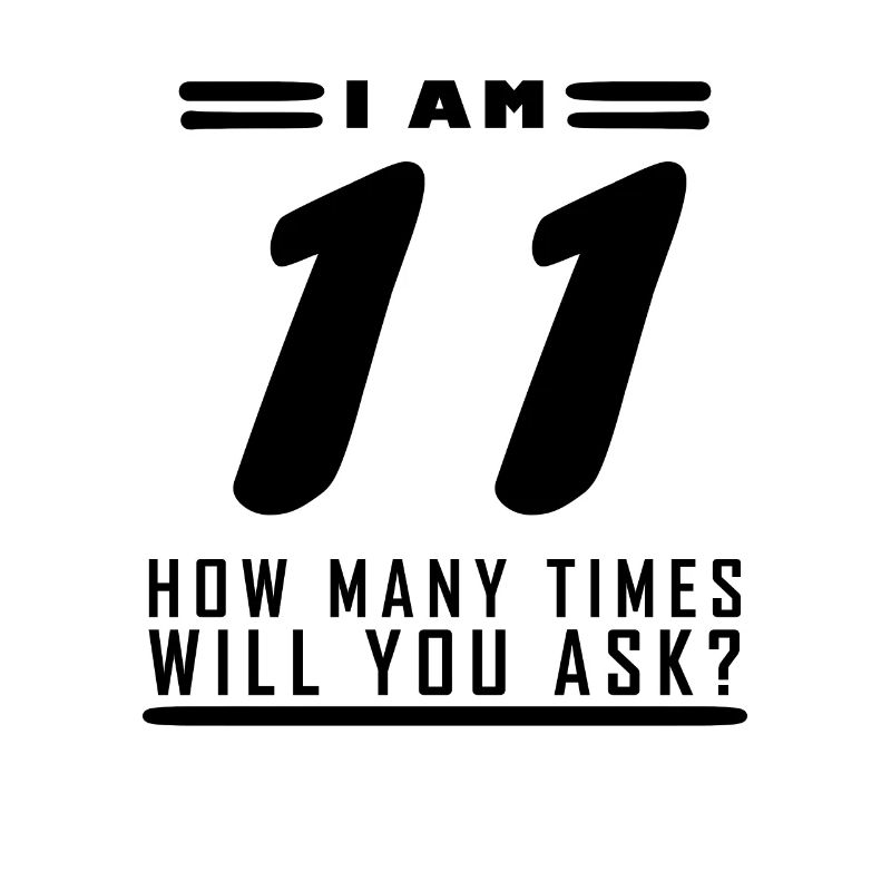 Ich bin 11 – 11. Geburtstag Geschenk