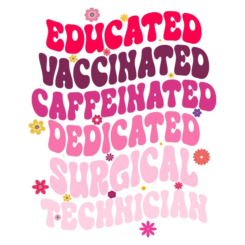 Educated Vaccinated Caffeinated Dedicated Surgical