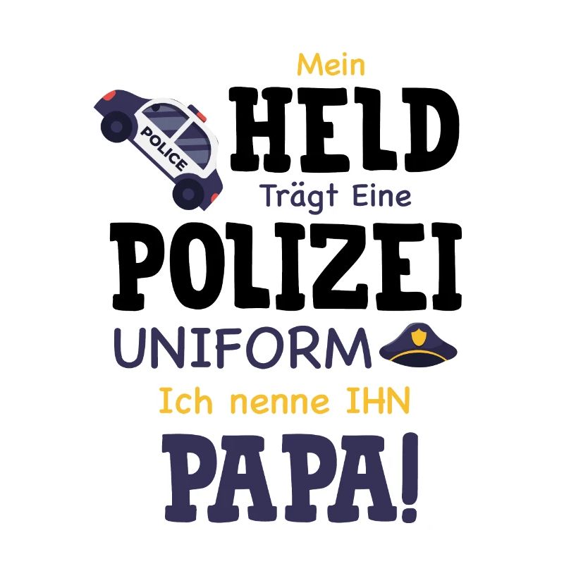 Spruch Mein Held trägt eine Polizeiuniform Geschen