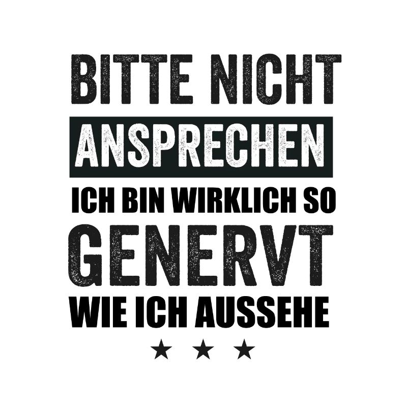 Bitte Nicht Ansprechen Ich Bin Wirklich So Genervt