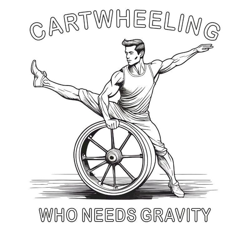 CARTWHEELING WHO NEEDS GRAVITY
