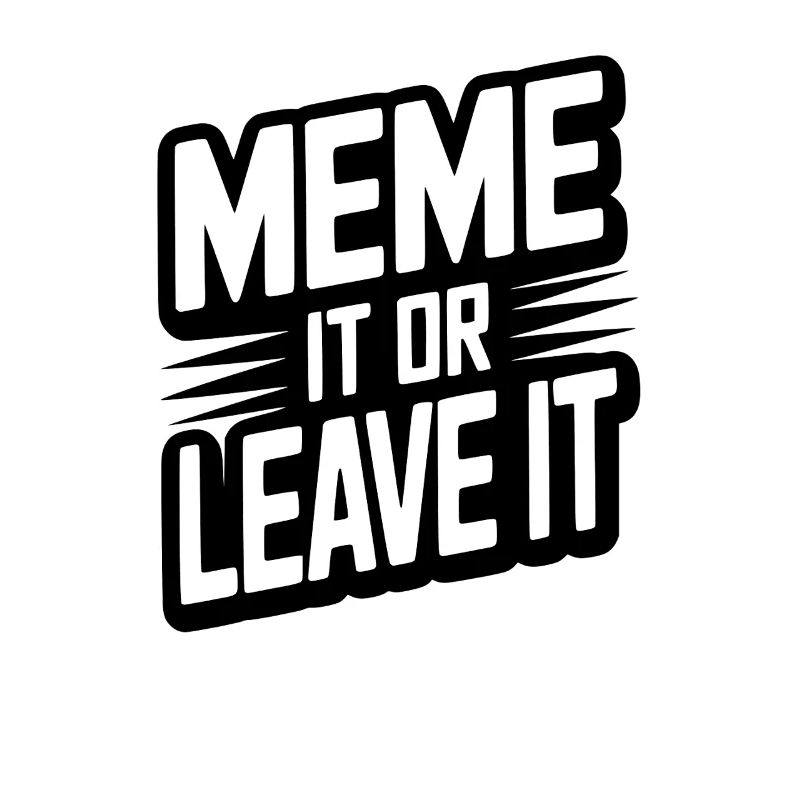 Meme It Or Leave It