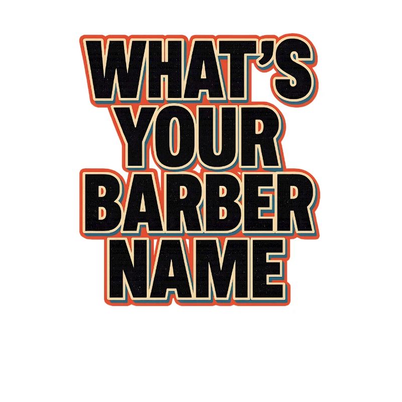 Whats Your Barber Name, Funny Meme Saying 