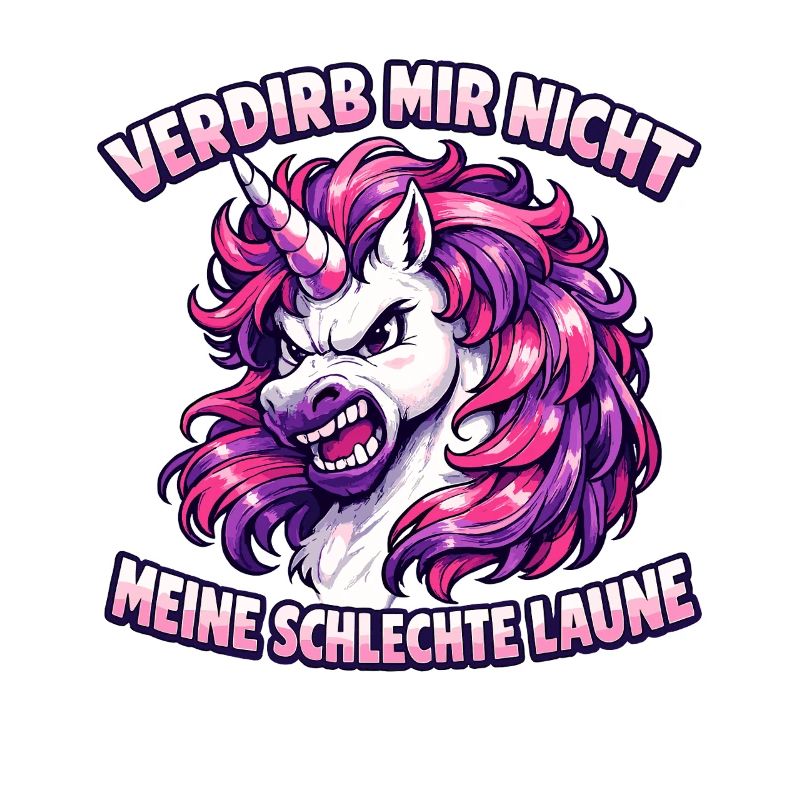 Verdirb mir nicht meine schlechte Laune Einhorn