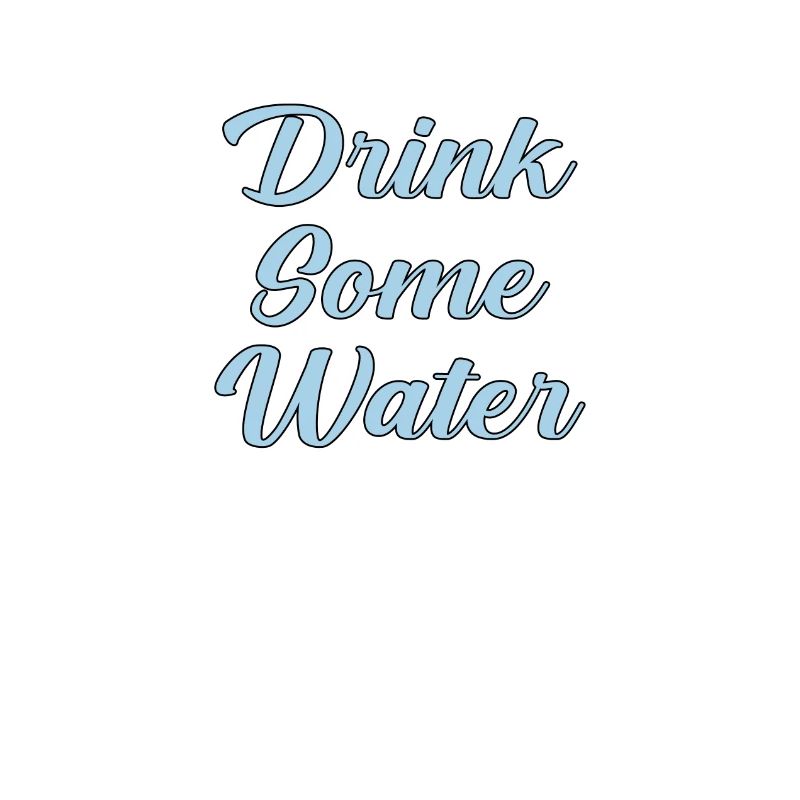 Drink Some Water Script