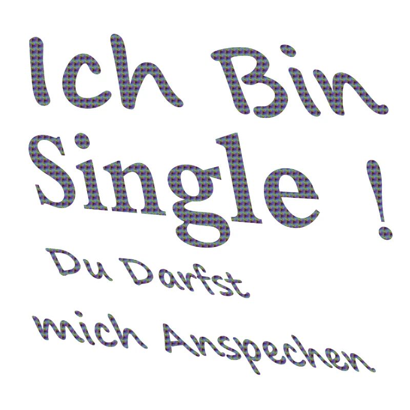 Ich bin single! du Darfst mich ansprechen