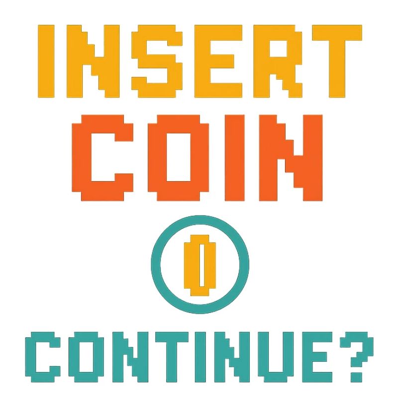Insert Coin – Continue?