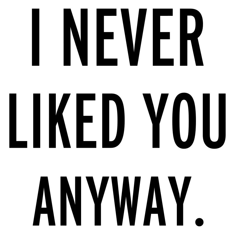 Never Liked You