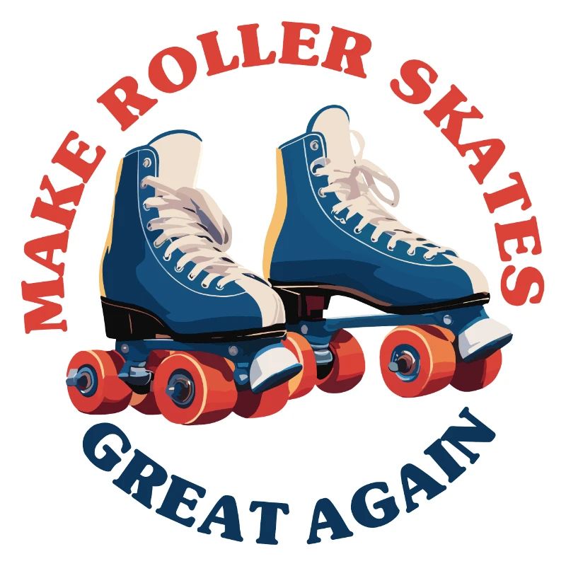 Make Roller Skates Great Again