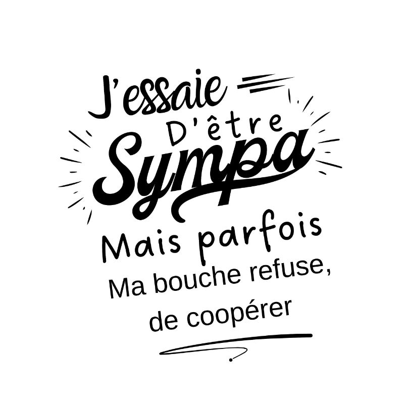 sympa mais ma bouche refuse de coopérer