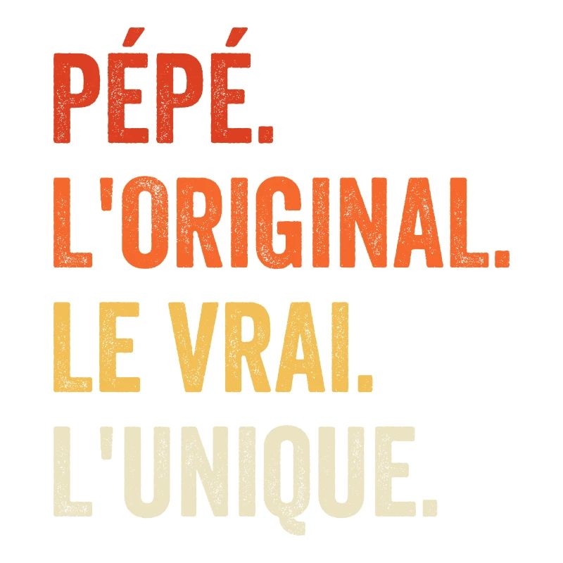 Pépé L'original Le Vrai L'unique Cadeau