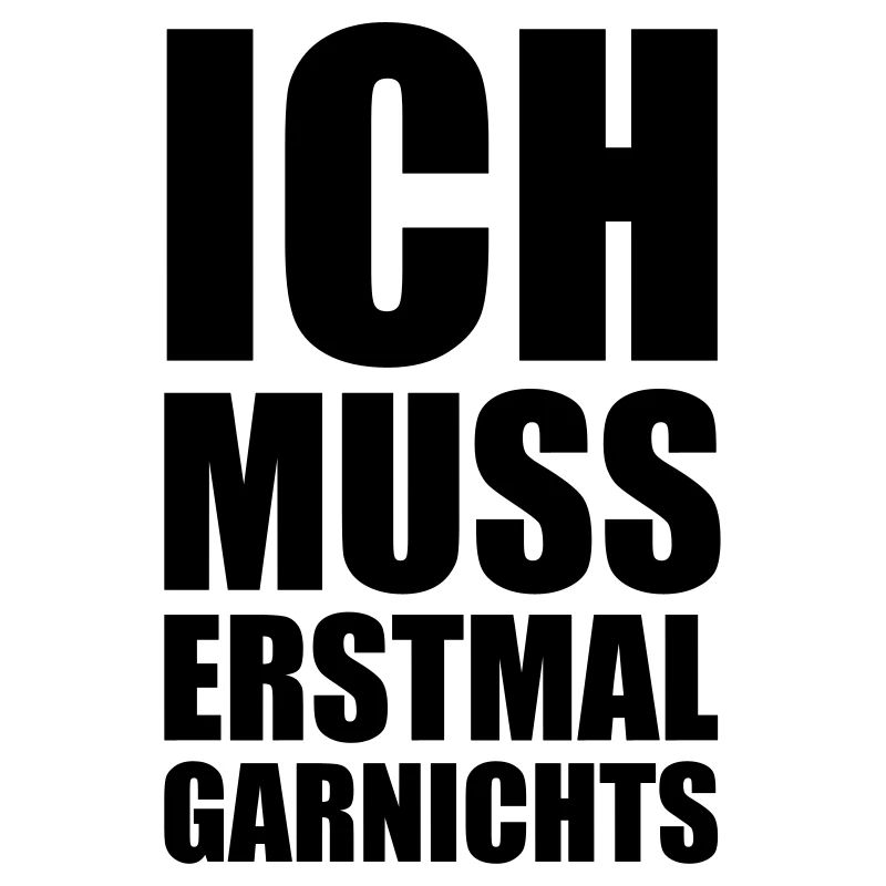ich_muss_erstmal_garnichts