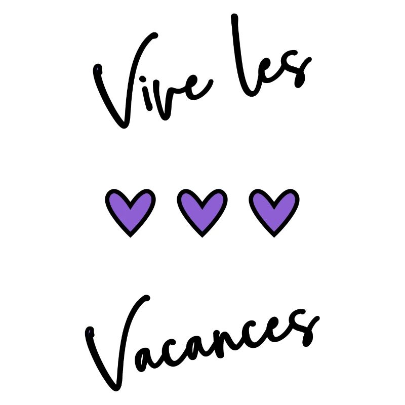 VACANCES. VIVE LES VACANCES. VACANCES