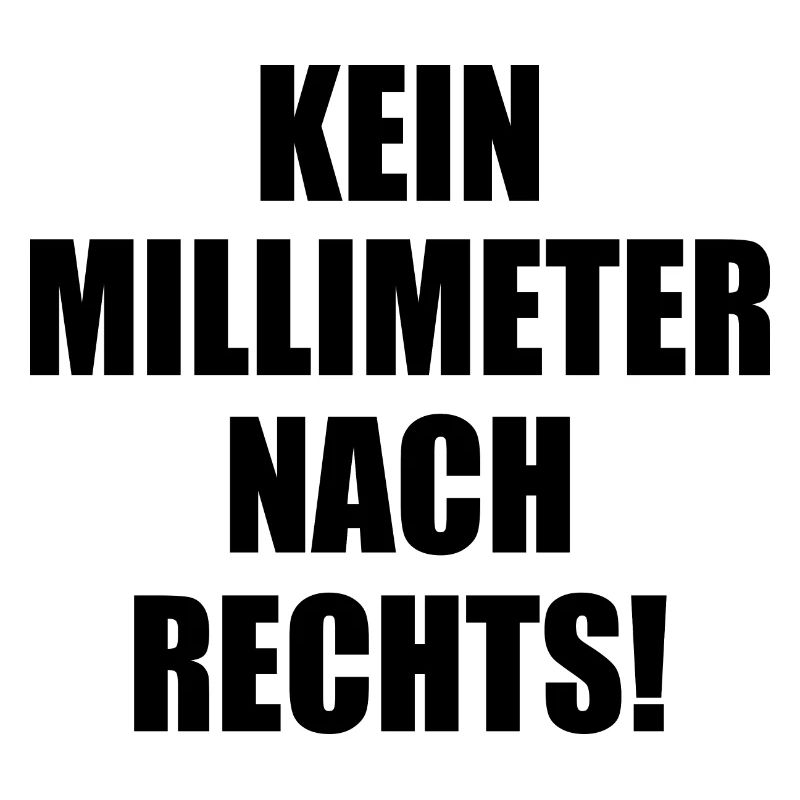 kein millimeter nach rechts