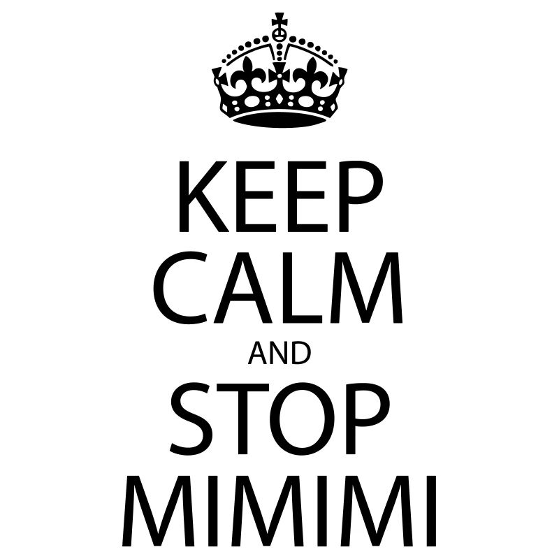 Keep Calm Stop Mimimi - Sprüche Witzig