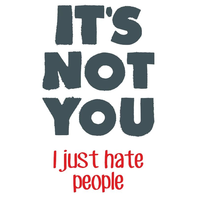 I hate people