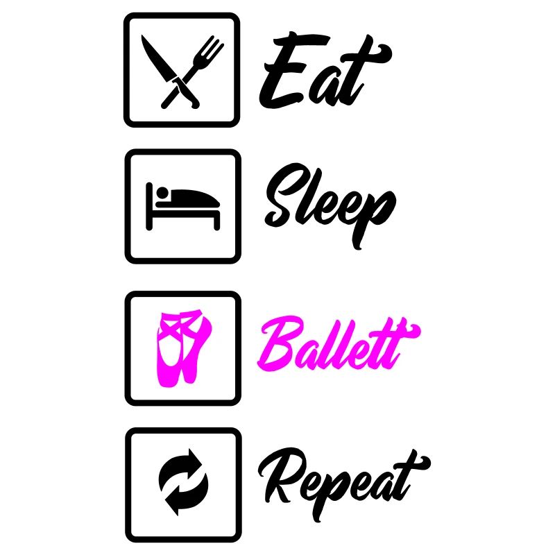 Eat Sleep Ballet Repeat