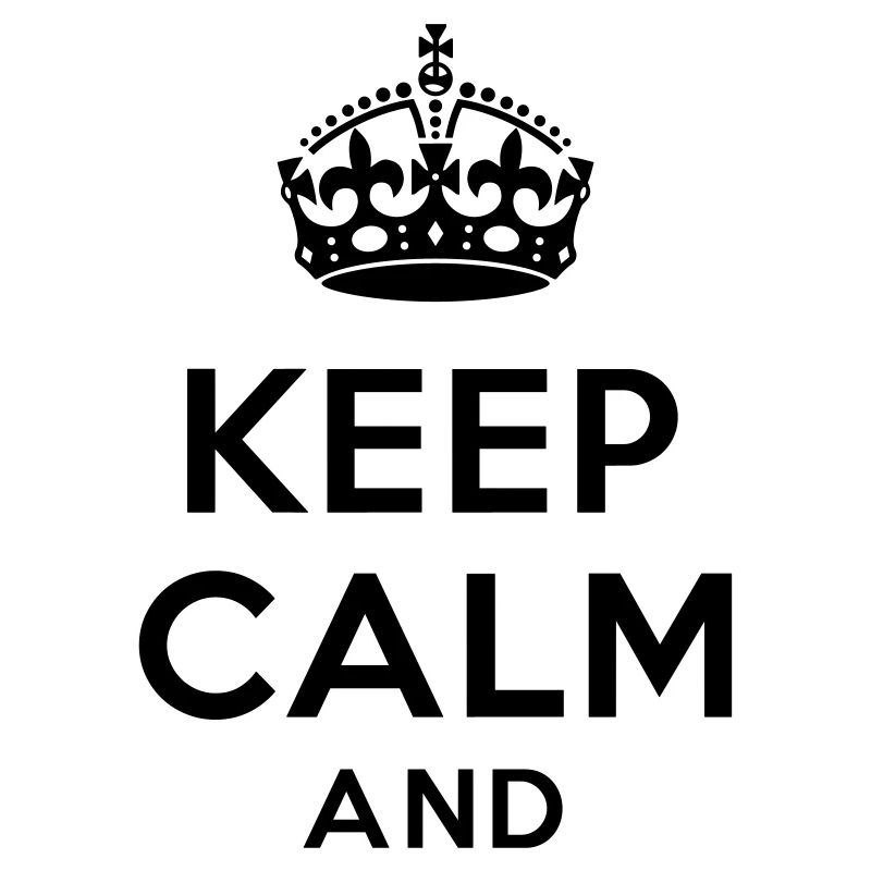 Keep calm and Your Text