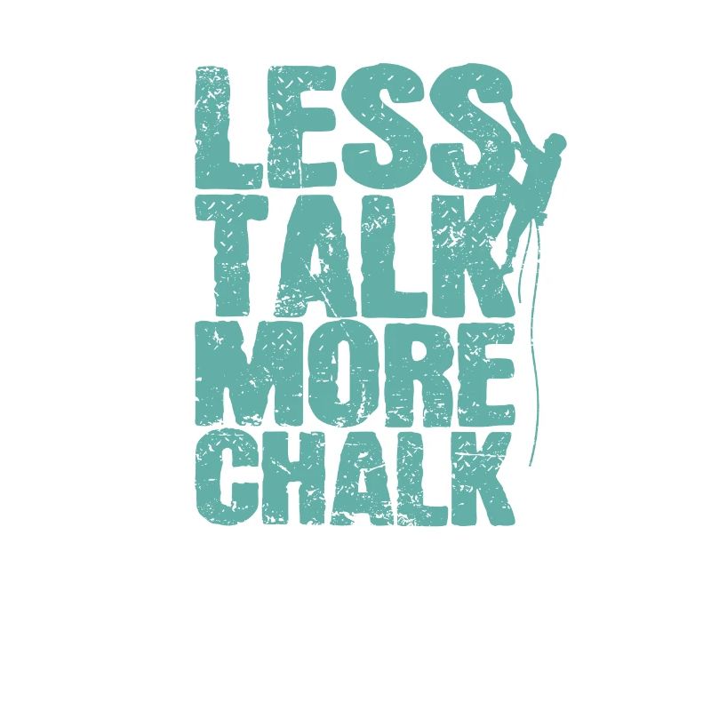 Less Talk More Chalk Klettern Bouldern