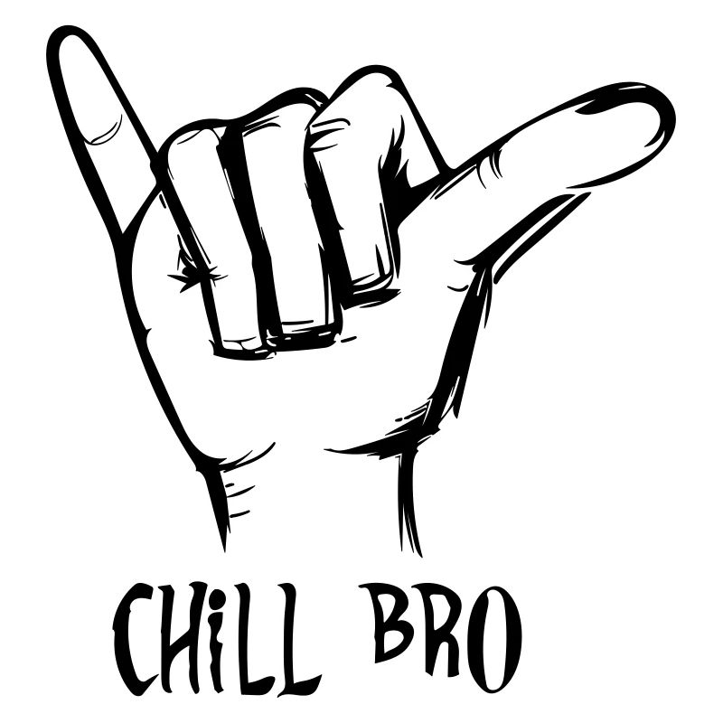 chill bro