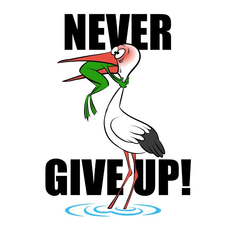 Frosch und Storch - Never give up