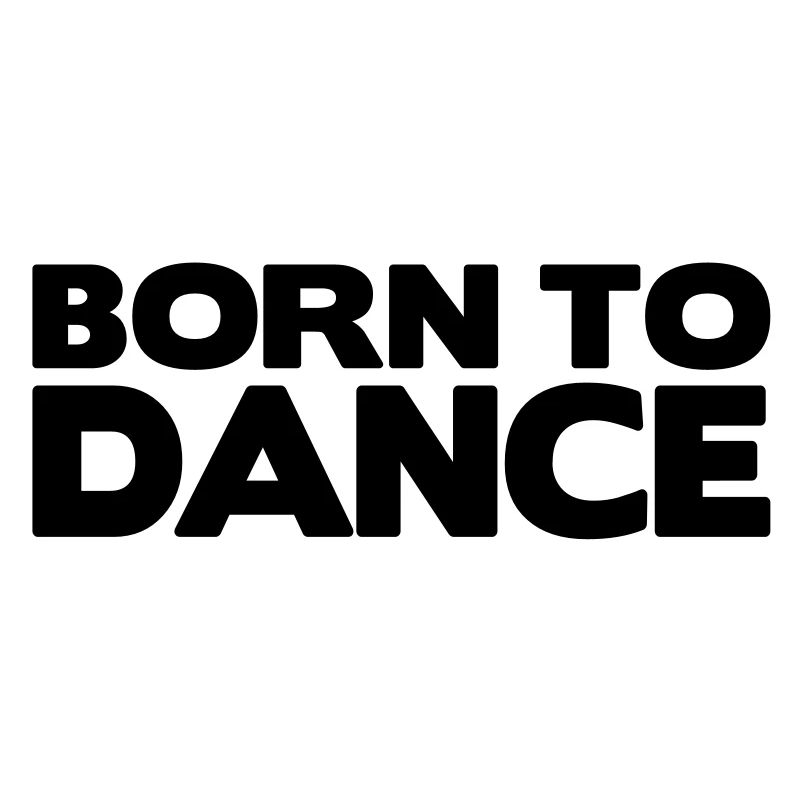 born to dance