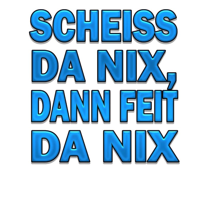 SCHEISS DA NIX