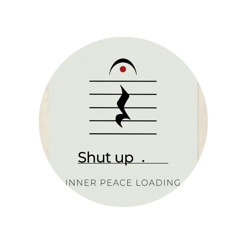 Shut up – Inner Peace Loading Design