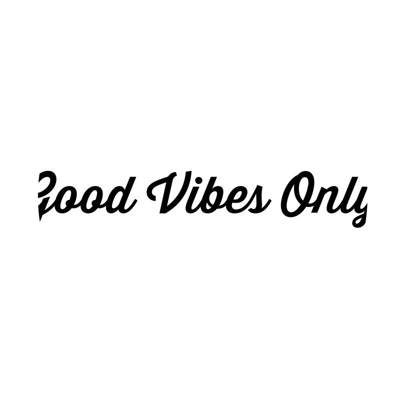 Good Vibes Only