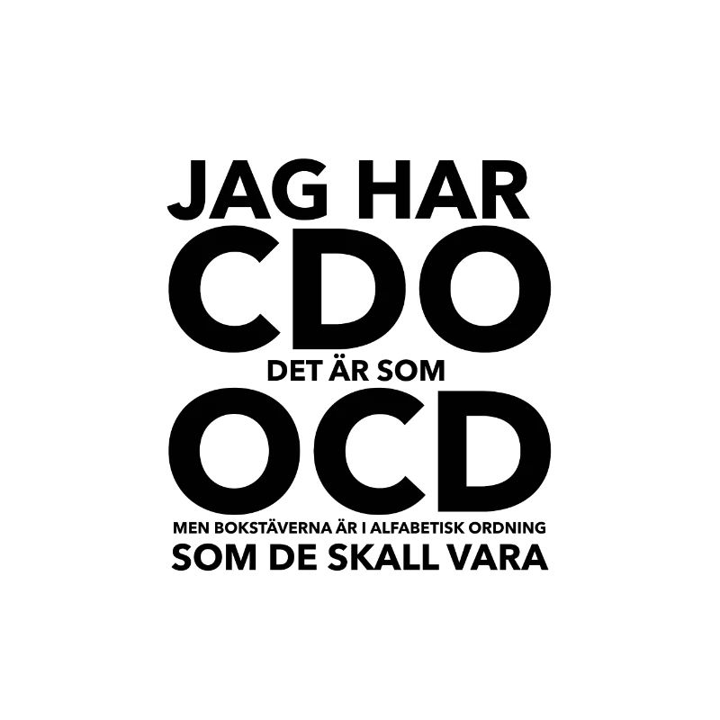 OCD - Obsessive Compulsive Disorder. OCD